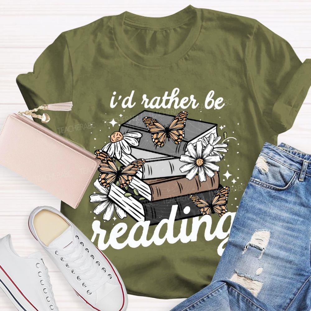 I'D Rather Be Reading Butterflies And Colorful Books Teacher T-shirt