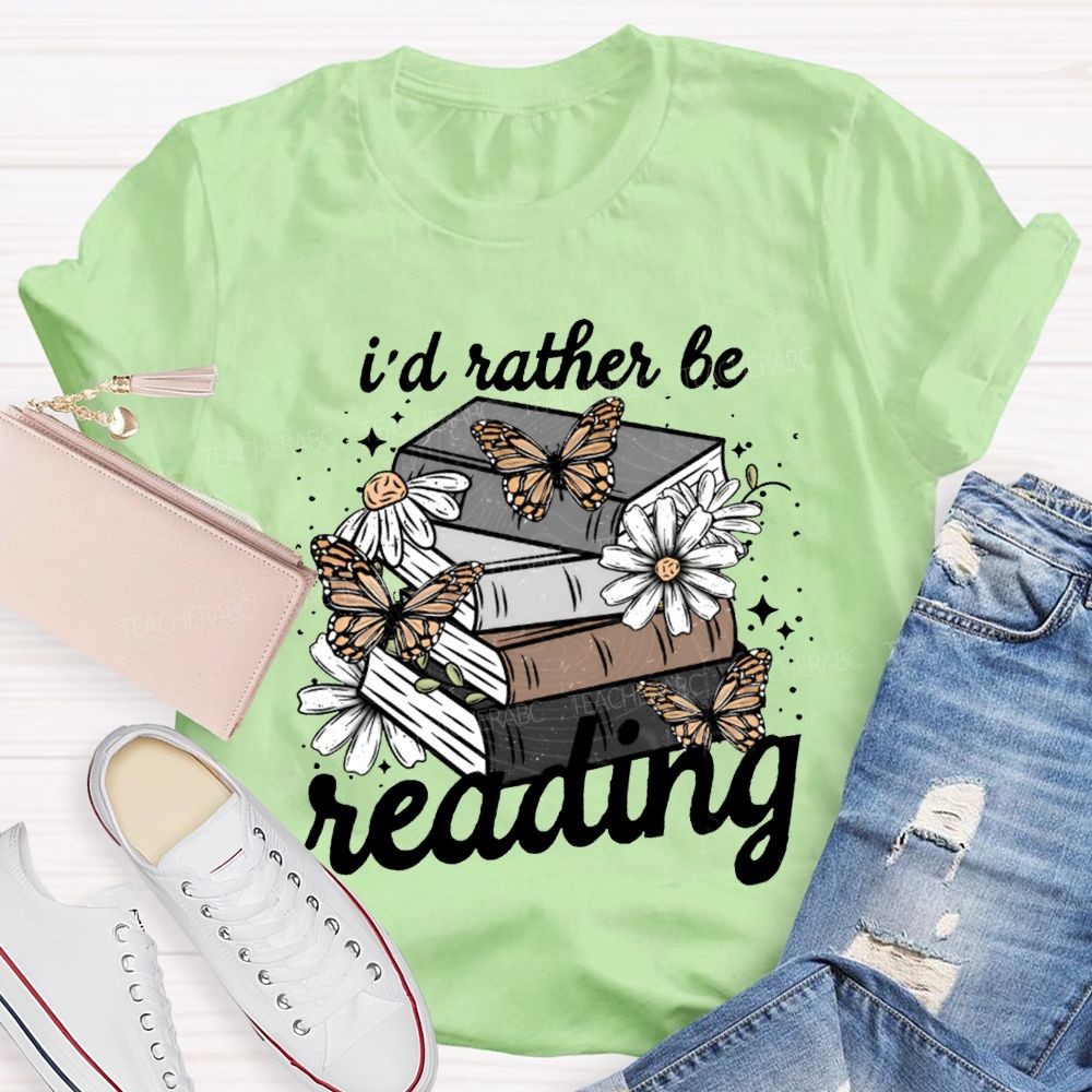 I'D Rather Be Reading Butterflies And Colorful Books Teacher T-shirt