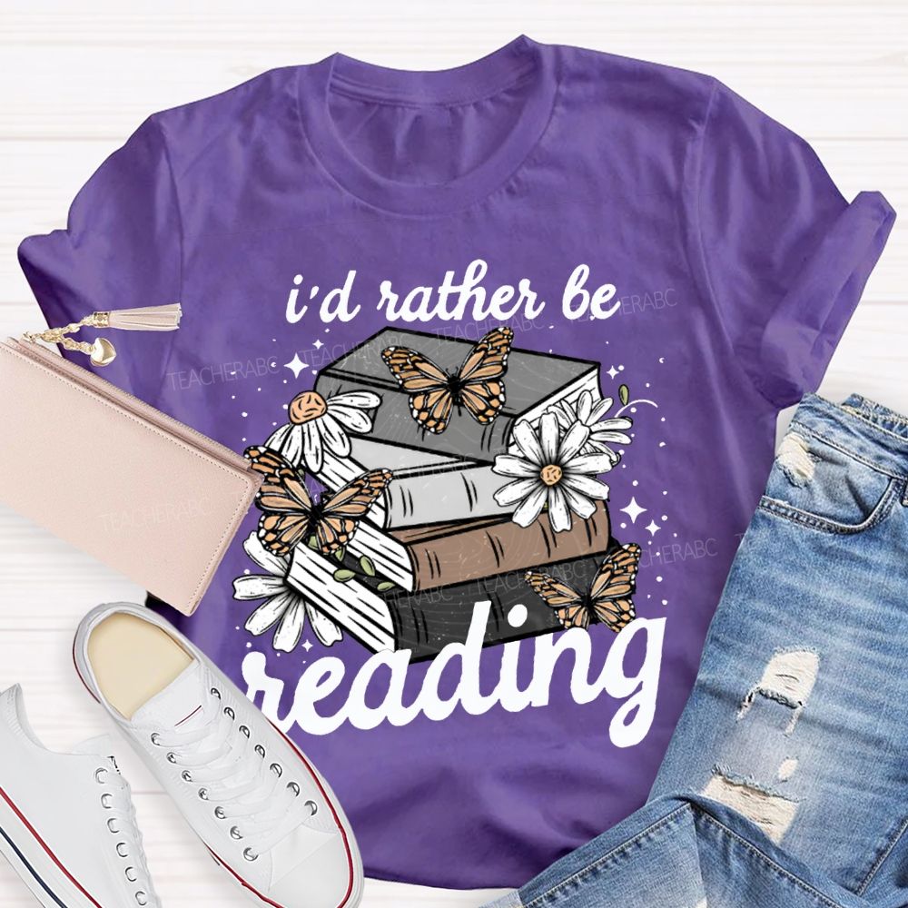 I'D Rather Be Reading Butterflies And Colorful Books Teacher T-shirt