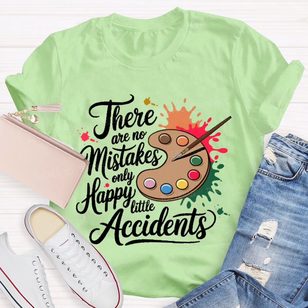 There Are No Mistakes Only Happy Little Accidents Graphic Teacher T-shirt