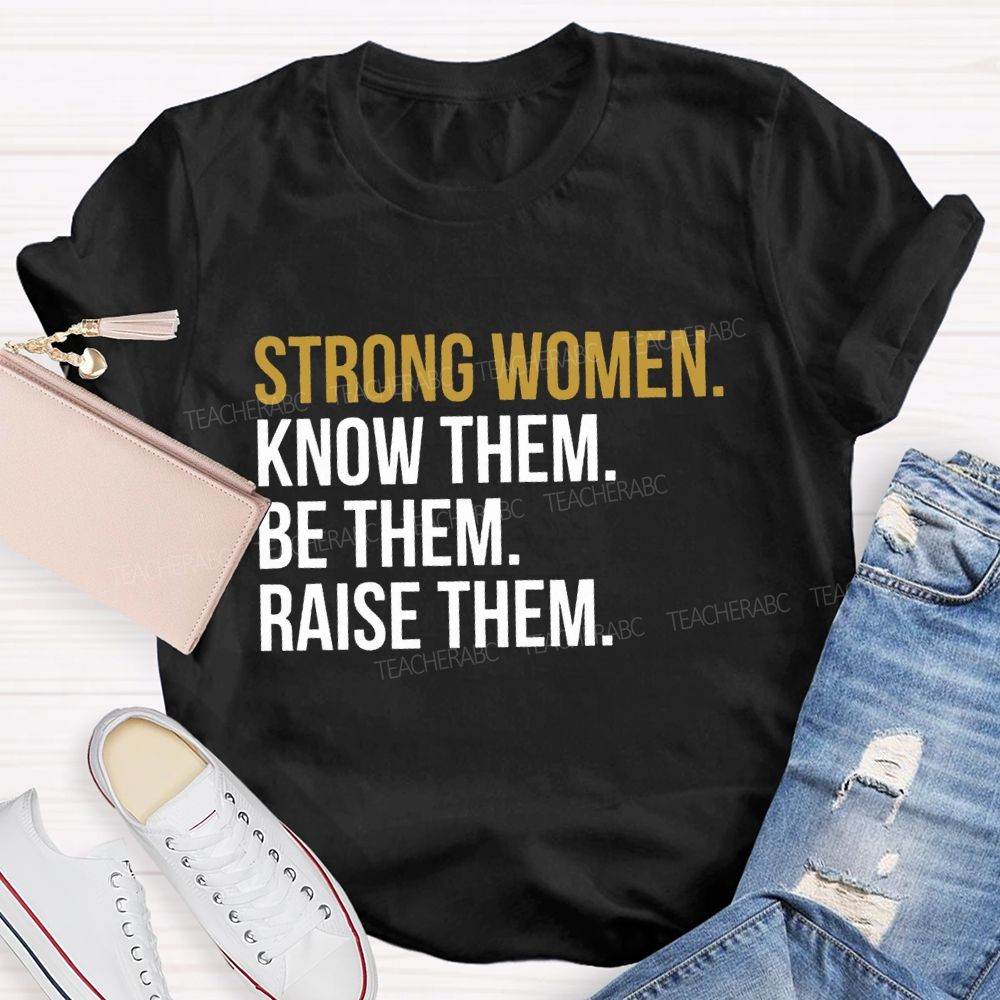 Strong Women Know Them Be Them T-shirt