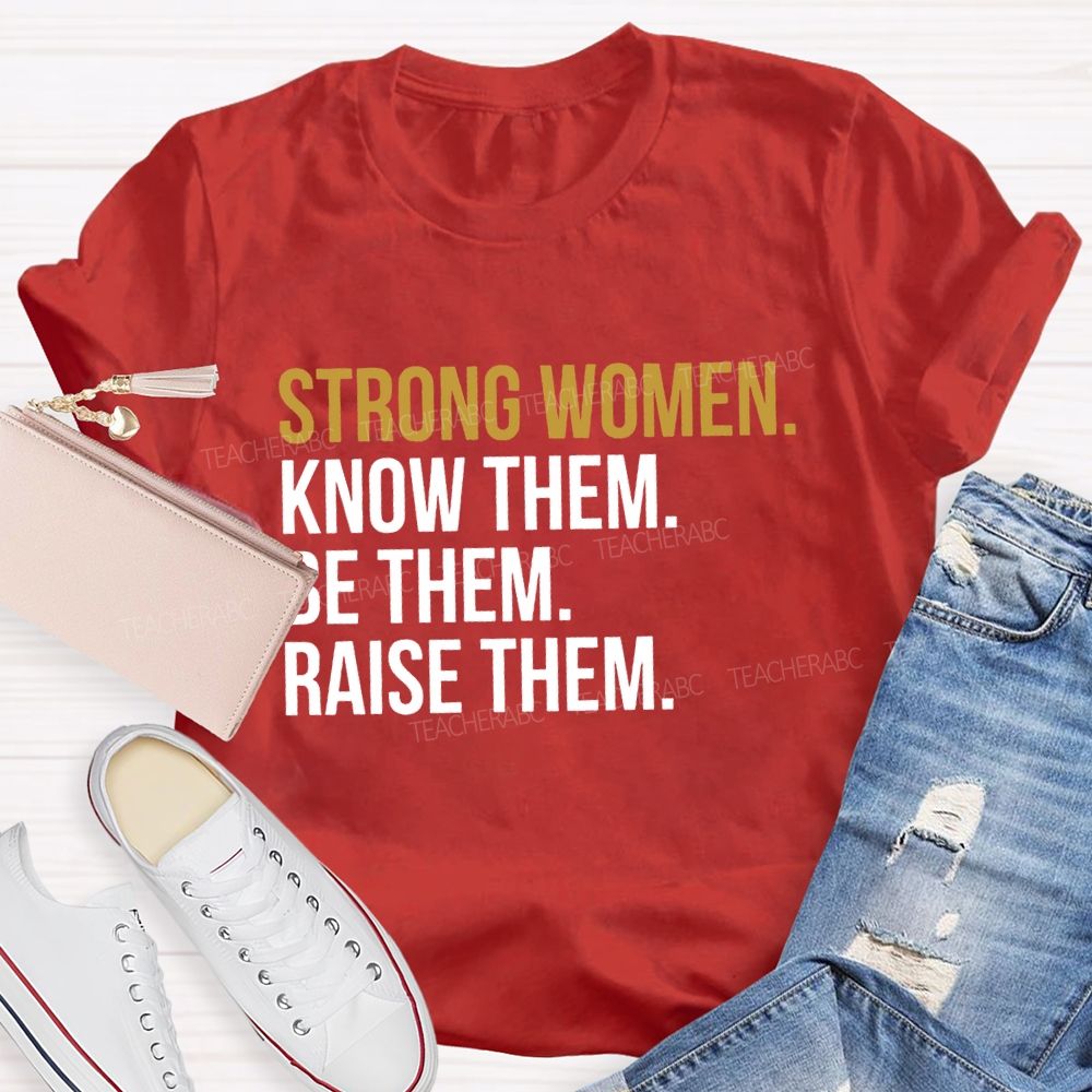 Strong Women Know Them Be Them T-shirt