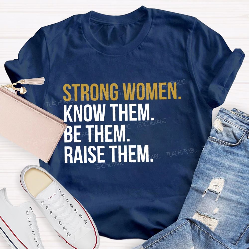 Strong Women Know Them Be Them T-shirt