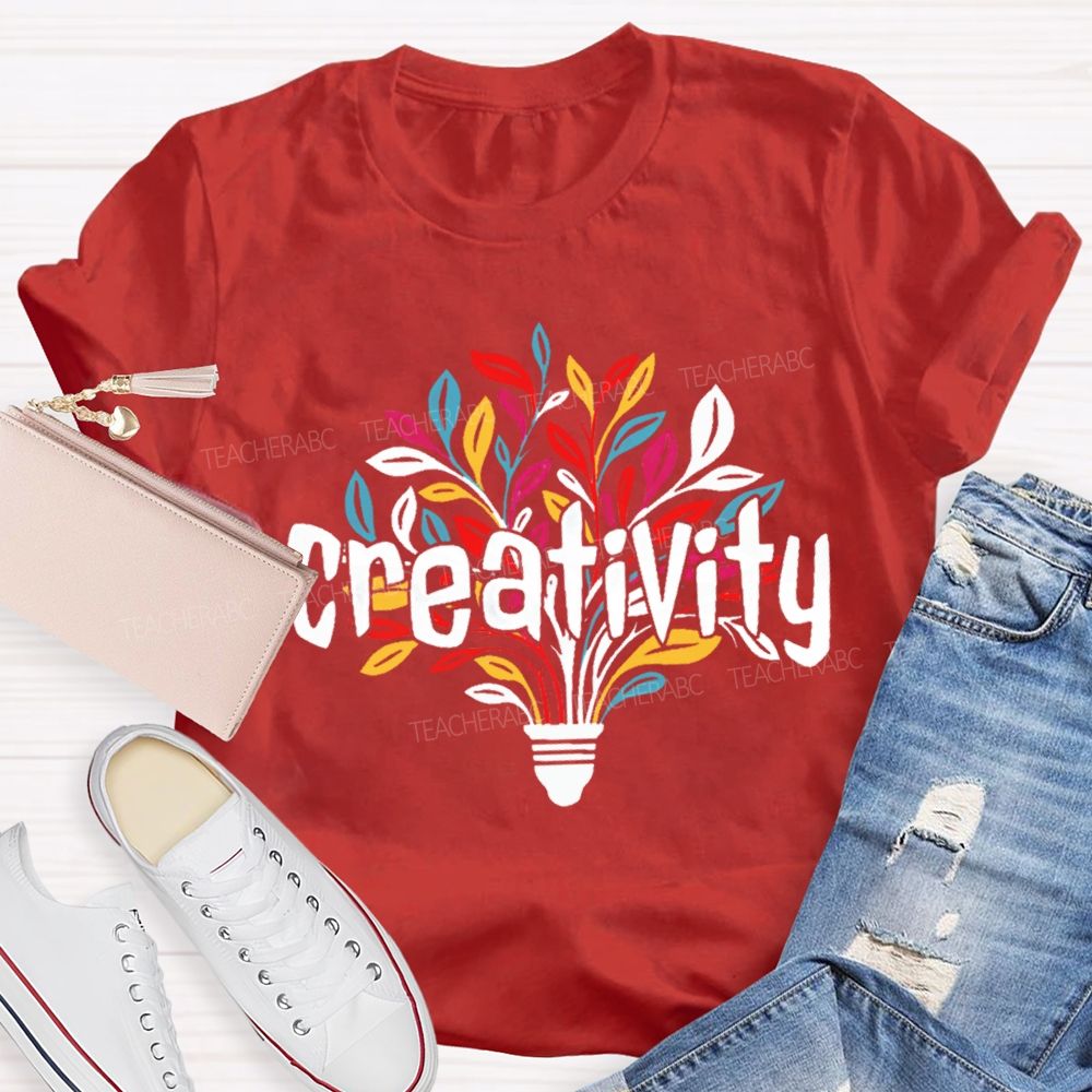 Creativity Art Teacher Gift Teacher T-shirt