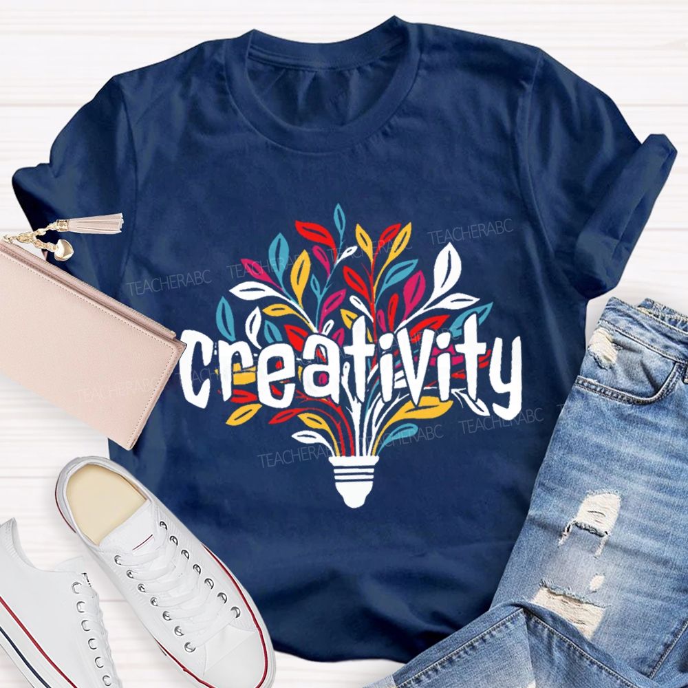 Creativity Art Teacher Gift Teacher T-shirt