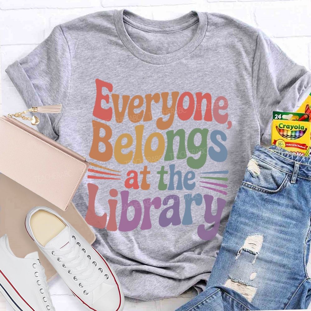 Everyone Belongs At The Library Teacher T-shirt