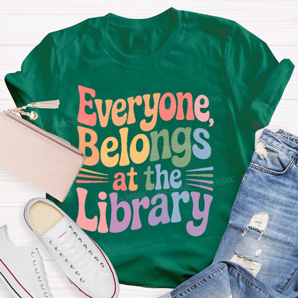Everyone Belongs At The Library Teacher T-shirt