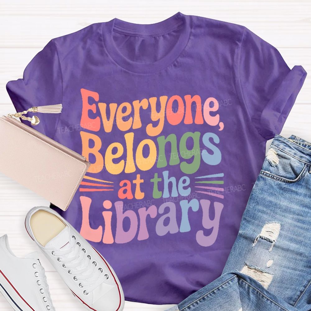Everyone Belongs At The Library Teacher T-shirt
