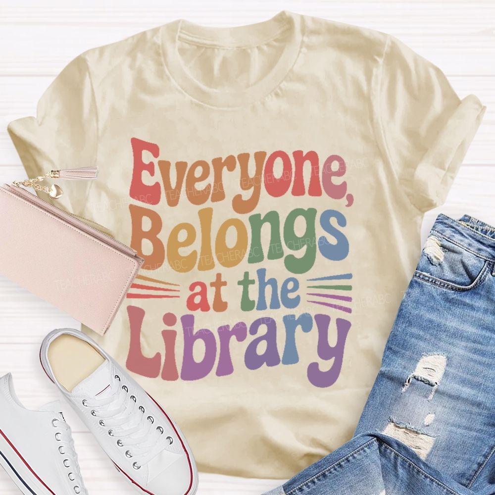 Everyone Belongs At The Library Teacher T-shirt