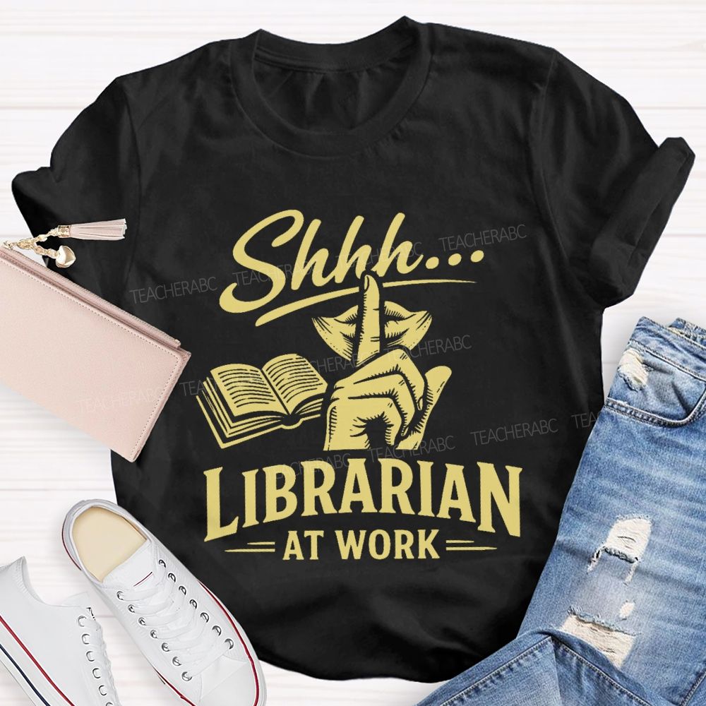 Shhh... Librarian At Work Teacher T-shirt