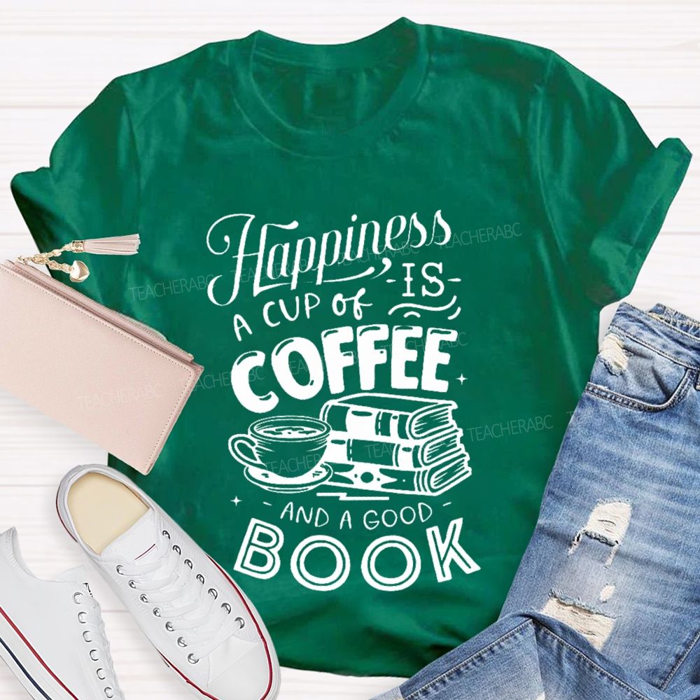 Happiness Is A Cup Of Coffee And A Good Book Teacher T-shirt