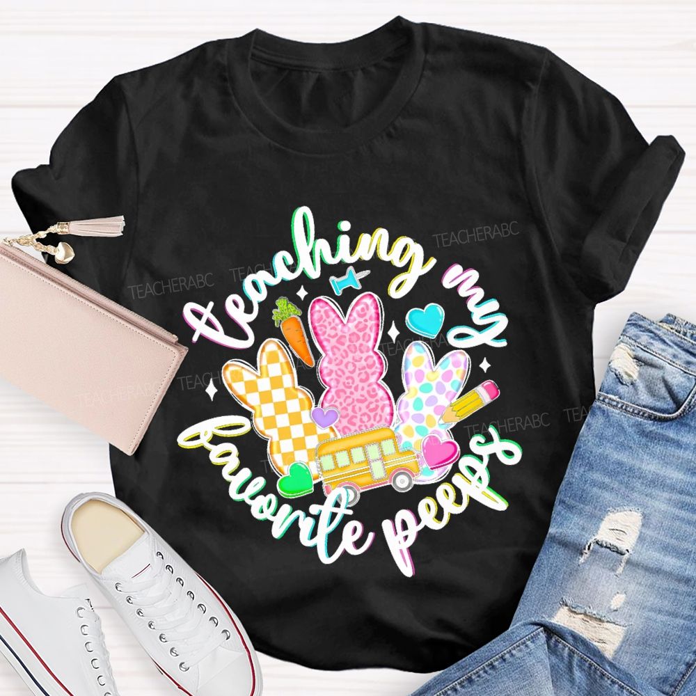 Teaching My Favorite Peeps Graphics Teacher T-shirt