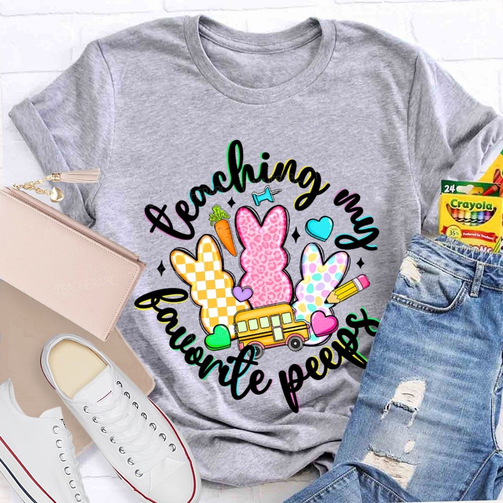 Teaching My Favorite Peeps Graphics Teacher T-shirt