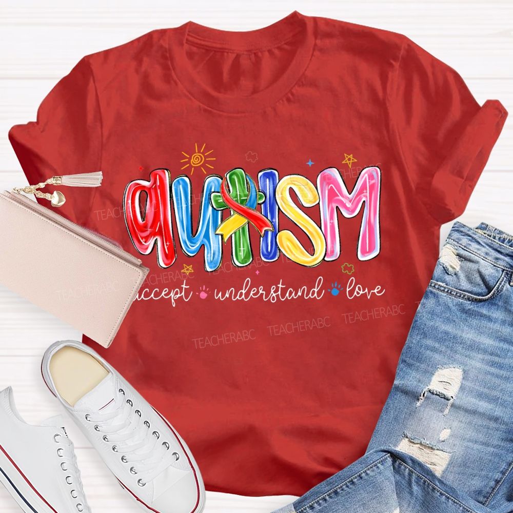 Autism Accept Understand Love Special Education Teacher T-shirt