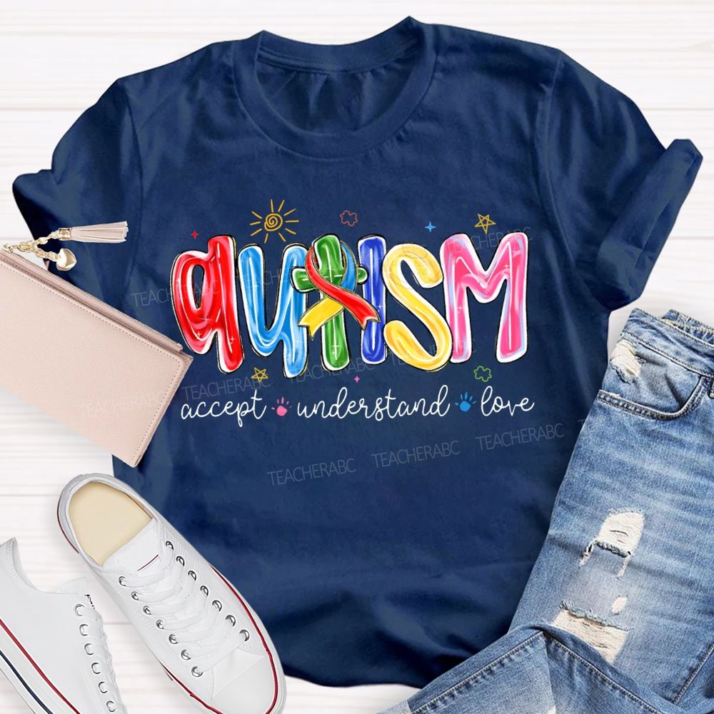 Autism Accept Understand Love Special Education Teacher T-shirt