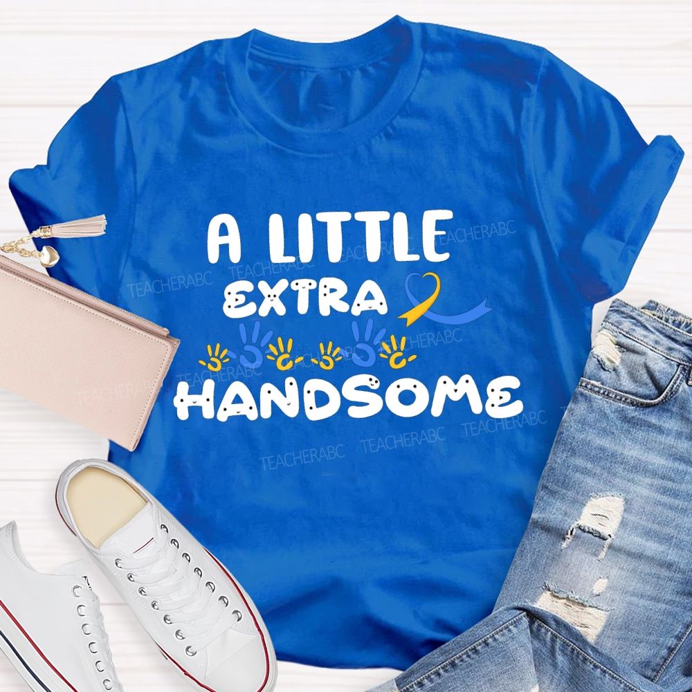 Down Syndrome A Little Extra Handsome Teacher T-shirt