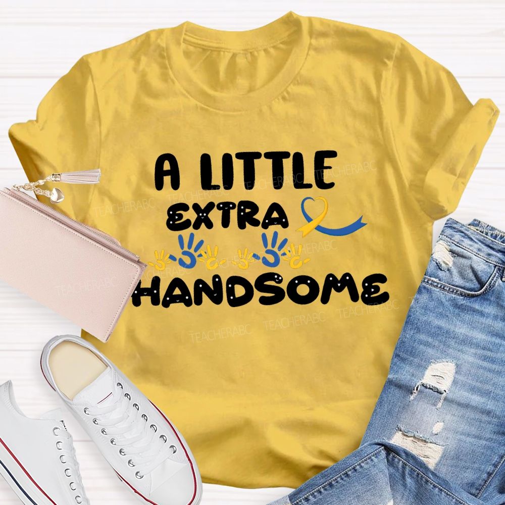 Down Syndrome A Little Extra Handsome Teacher T-shirt