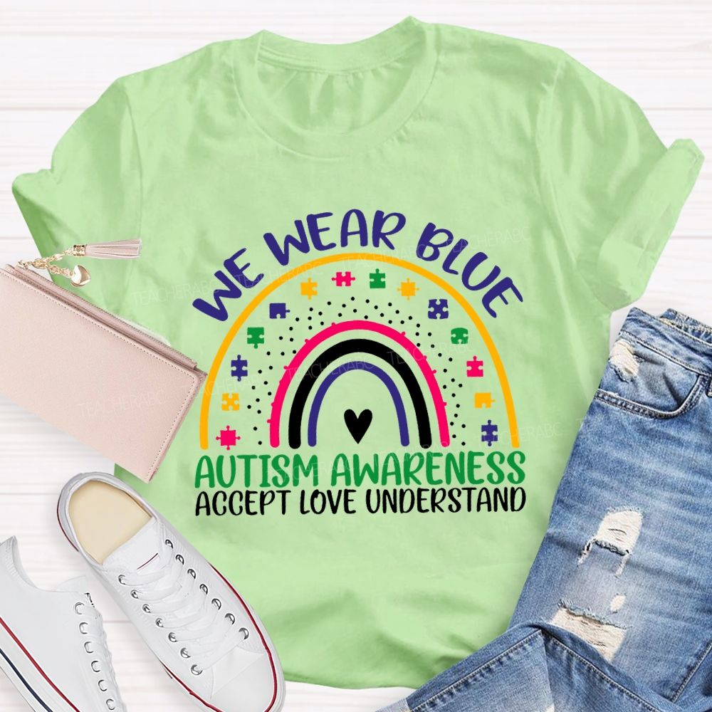 We Wear Blue Autism Awareness Accept Love Understand Teacher T-shirt