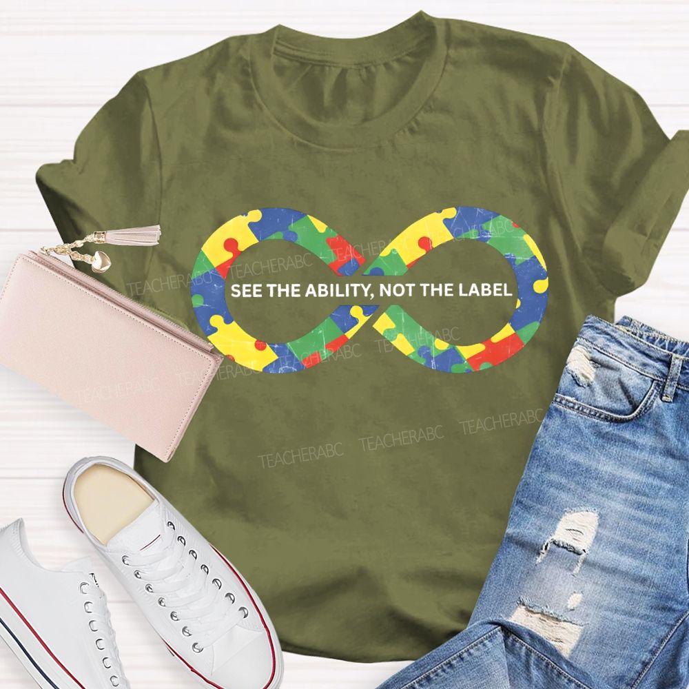 See The Ability Not The Label Special Education Teacher T-shirt