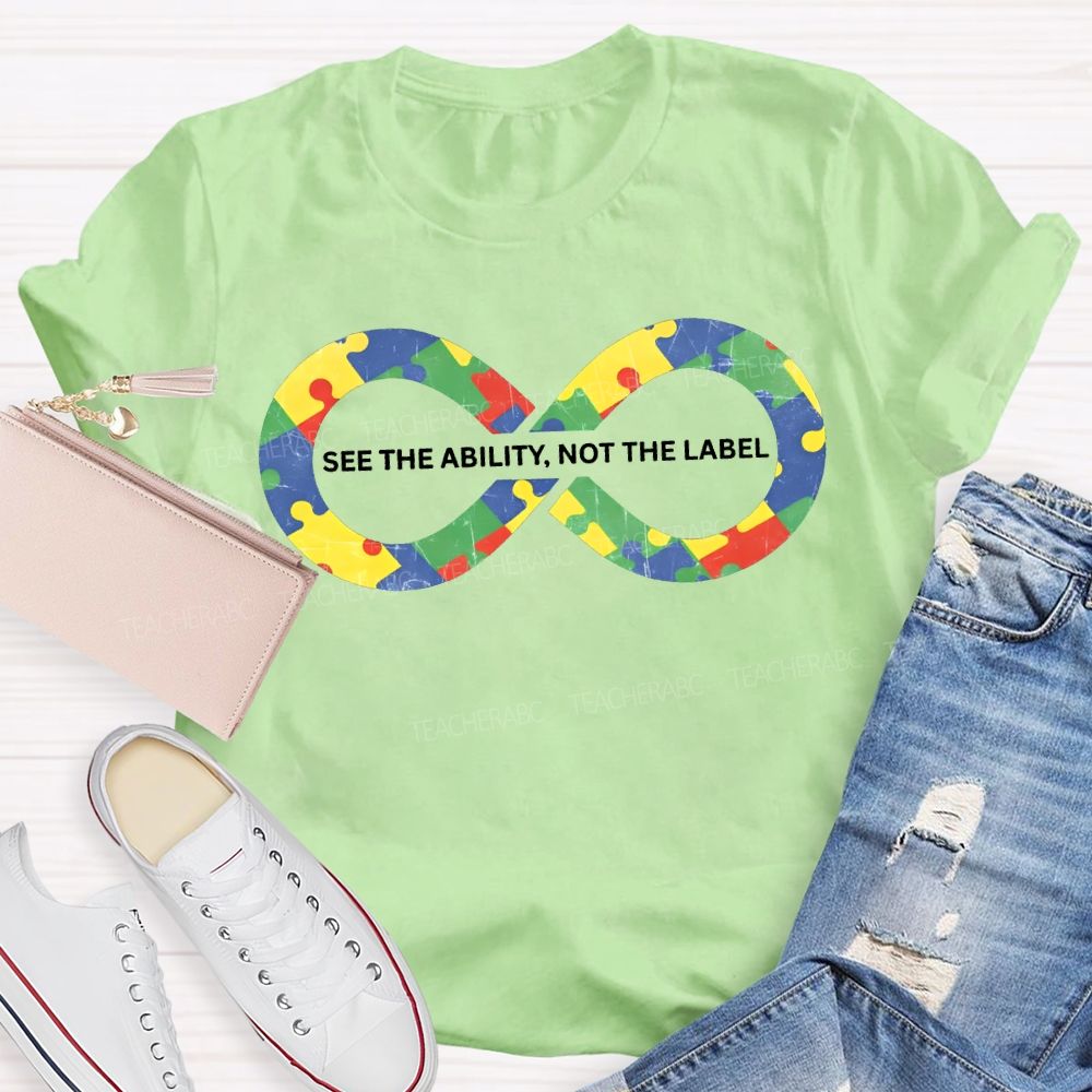 See The Ability Not The Label Special Education Teacher T-shirt