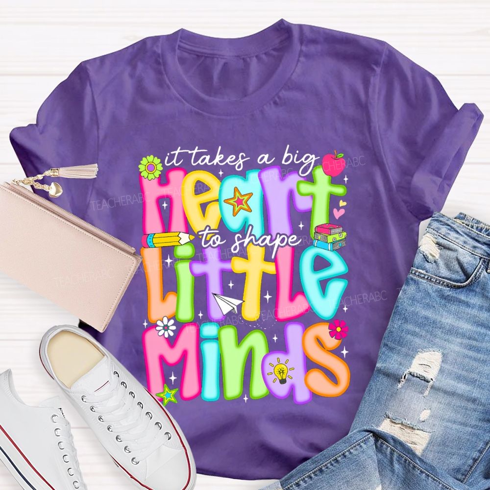 It Takes A Big Heart To Shape Little Minds Teacher T-shirt
