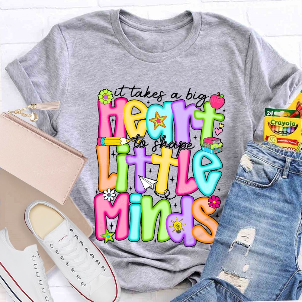 It Takes A Big Heart To Shape Little Minds Teacher T-shirt