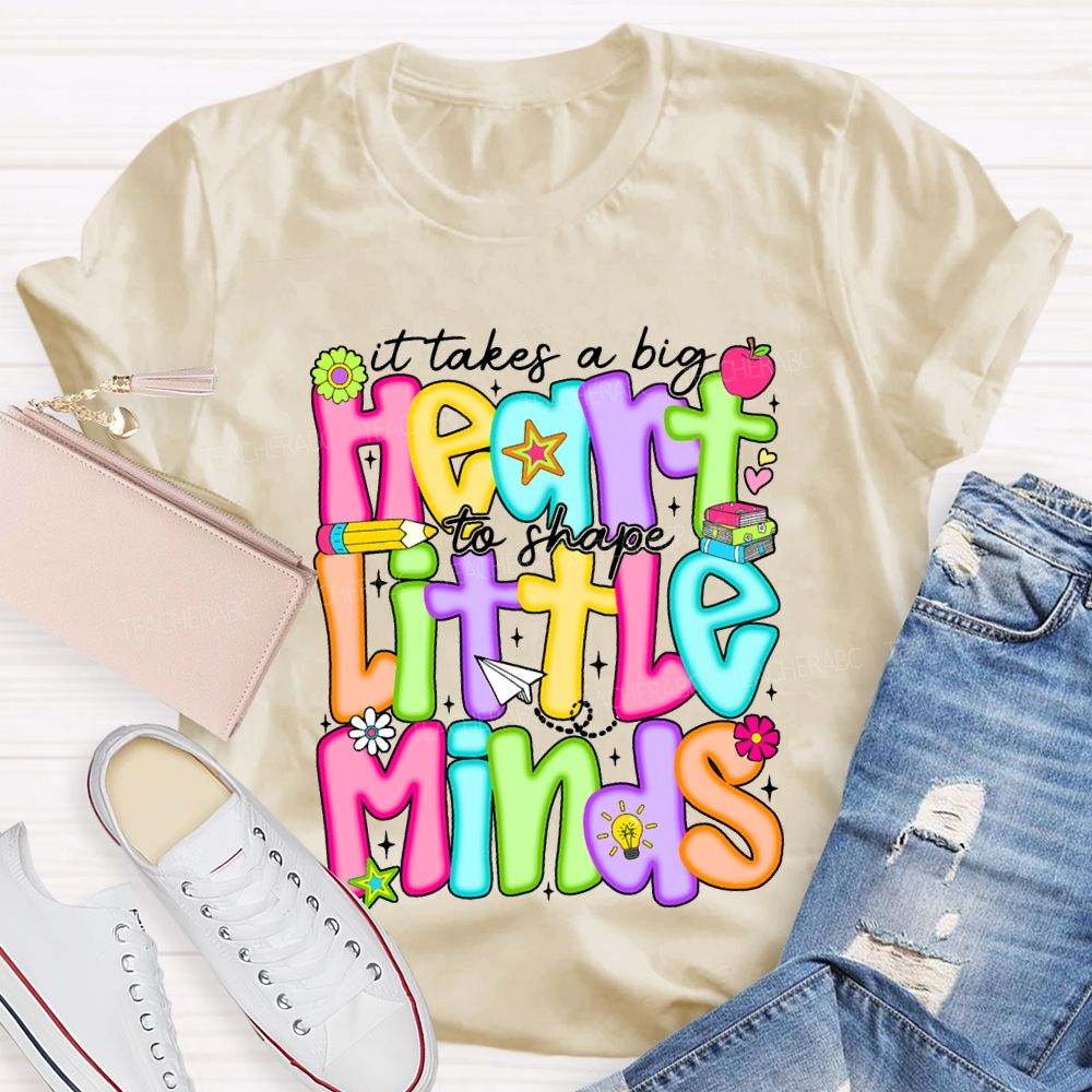 It Takes A Big Heart To Shape Little Minds Teacher T-shirt