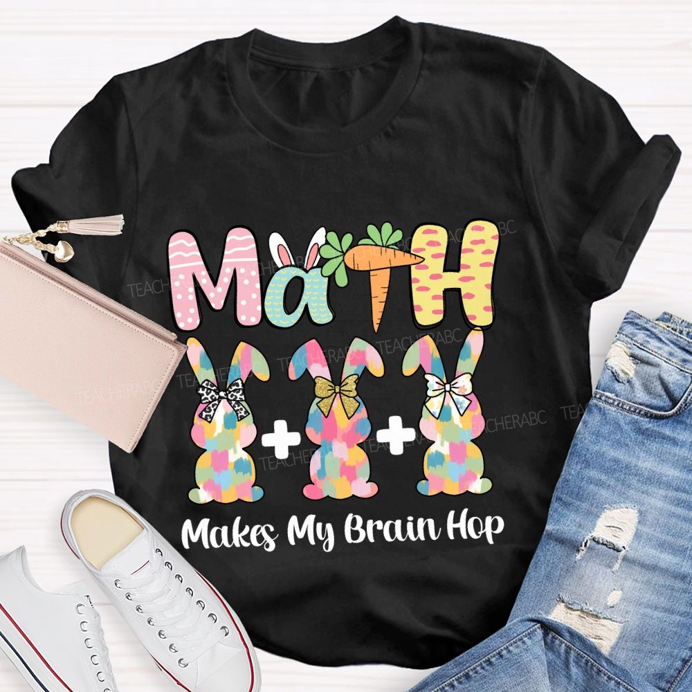 Math Makes My Brain Hop Teacher T-shirt