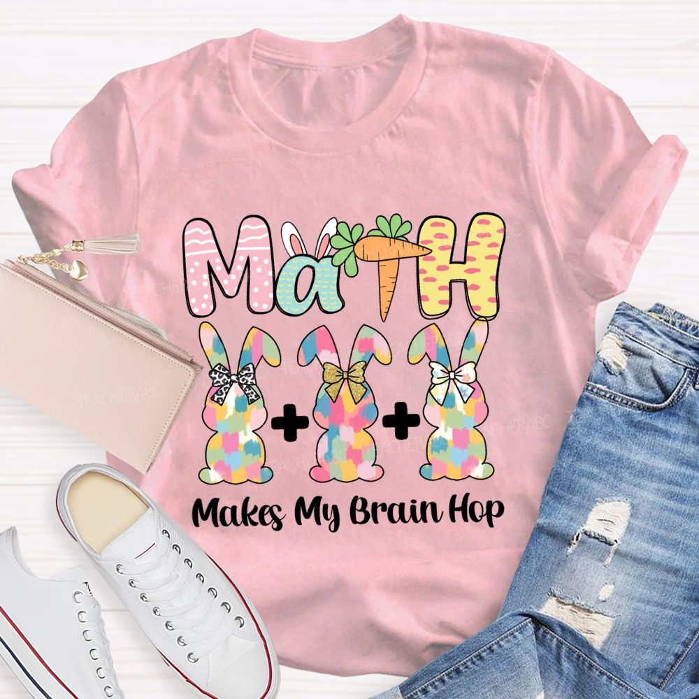 Math Makes My Brain Hop Teacher T-shirt
