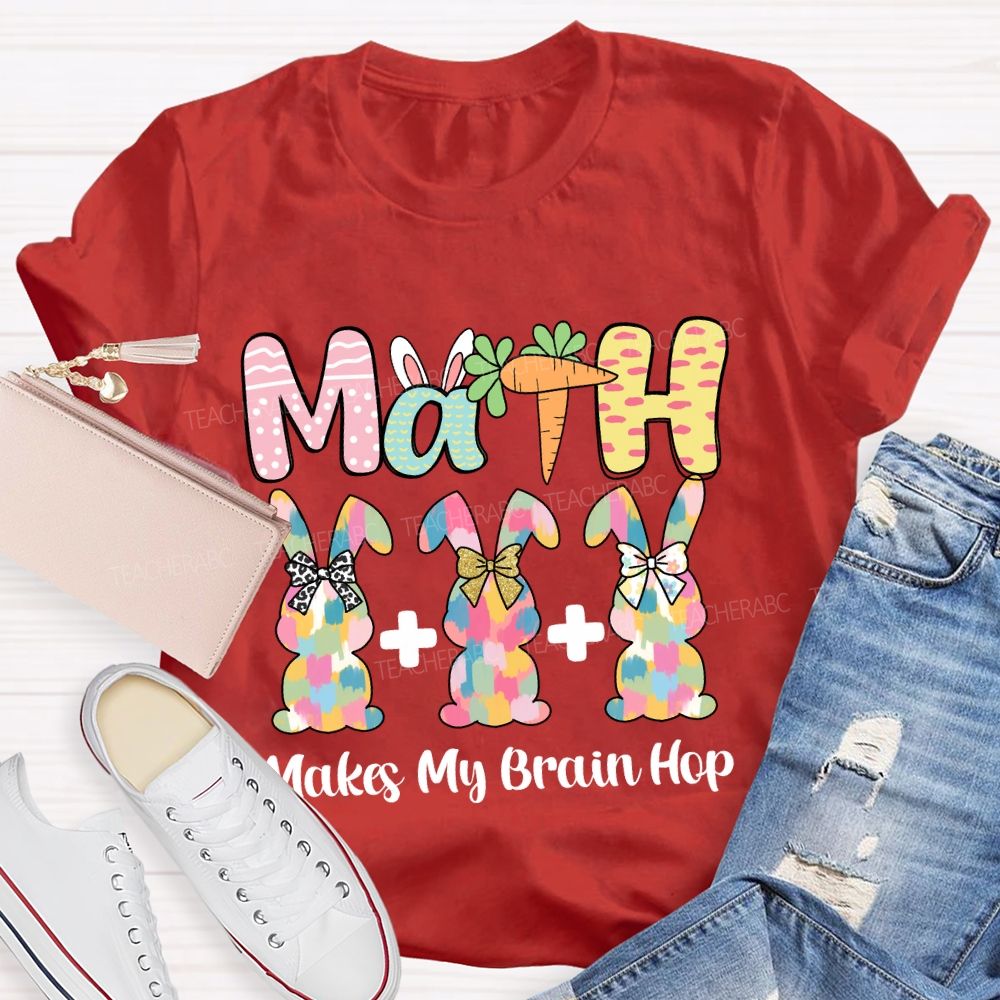 Math Makes My Brain Hop Teacher T-shirt