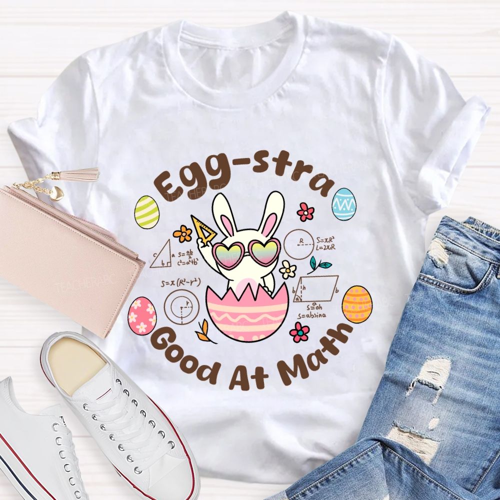 Egg-stra Good At Math Teacher T-shirt