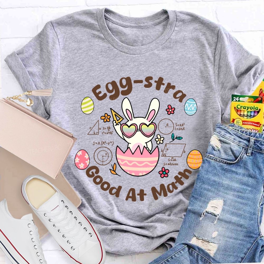 Egg-stra Good At Math Teacher T-shirt