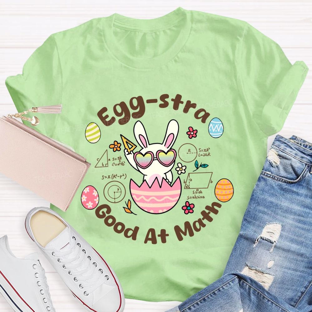 Egg-stra Good At Math Teacher T-shirt