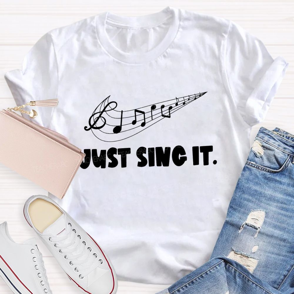 Just Sing It Music Teacher T-Shirt