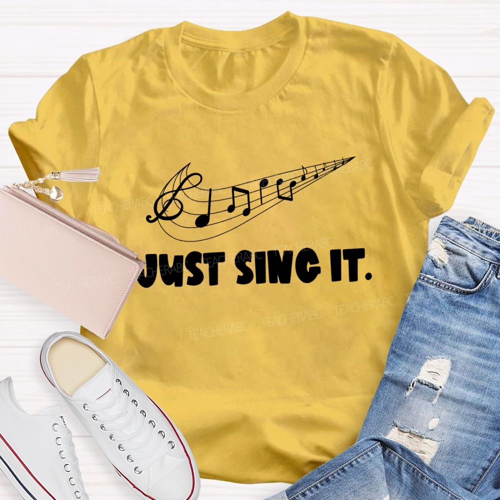 Just Sing It Music Teacher T-Shirt