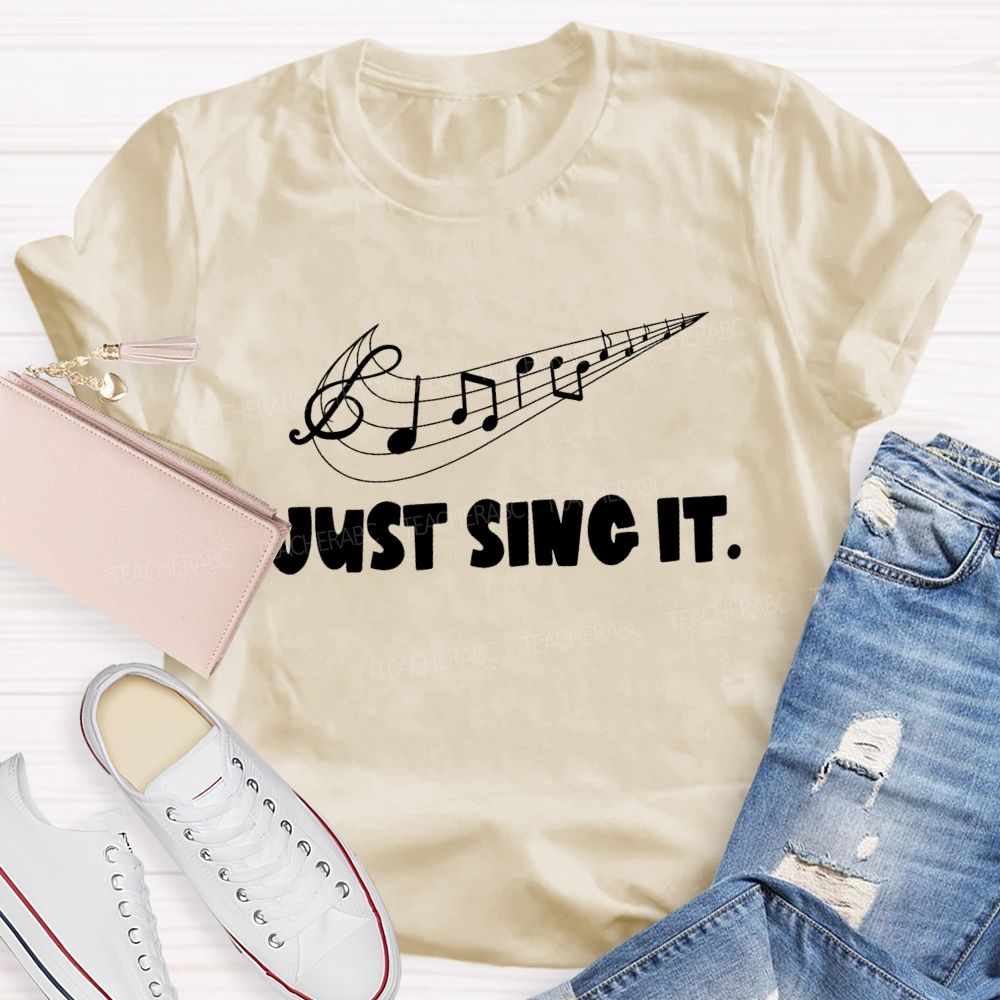 Just Sing It Music Teacher T-Shirt