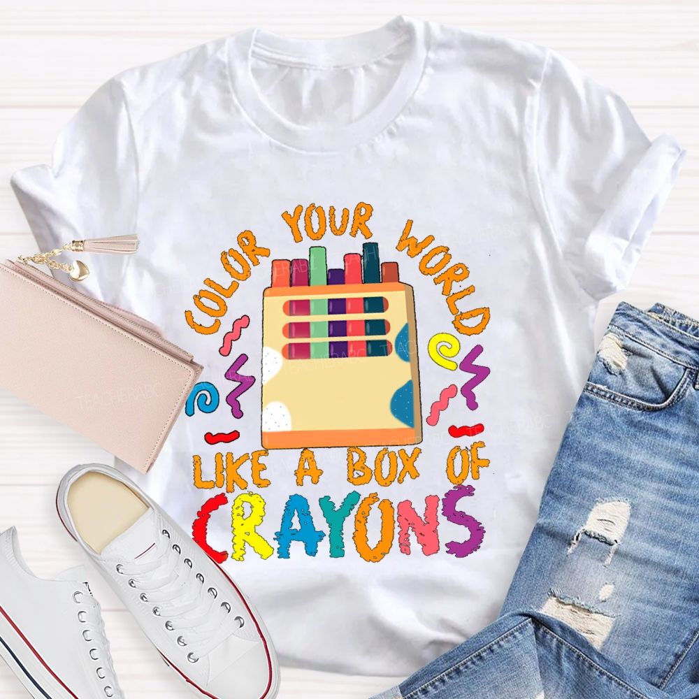 Color Your World Like A Box Of Crayons Teacher T-shirt