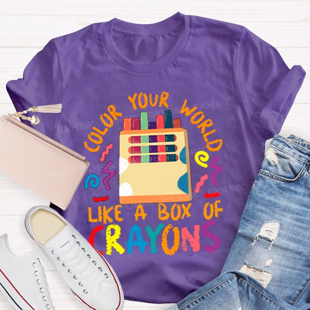 Color Your World Like A Box Of Crayons Teacher T-shirt