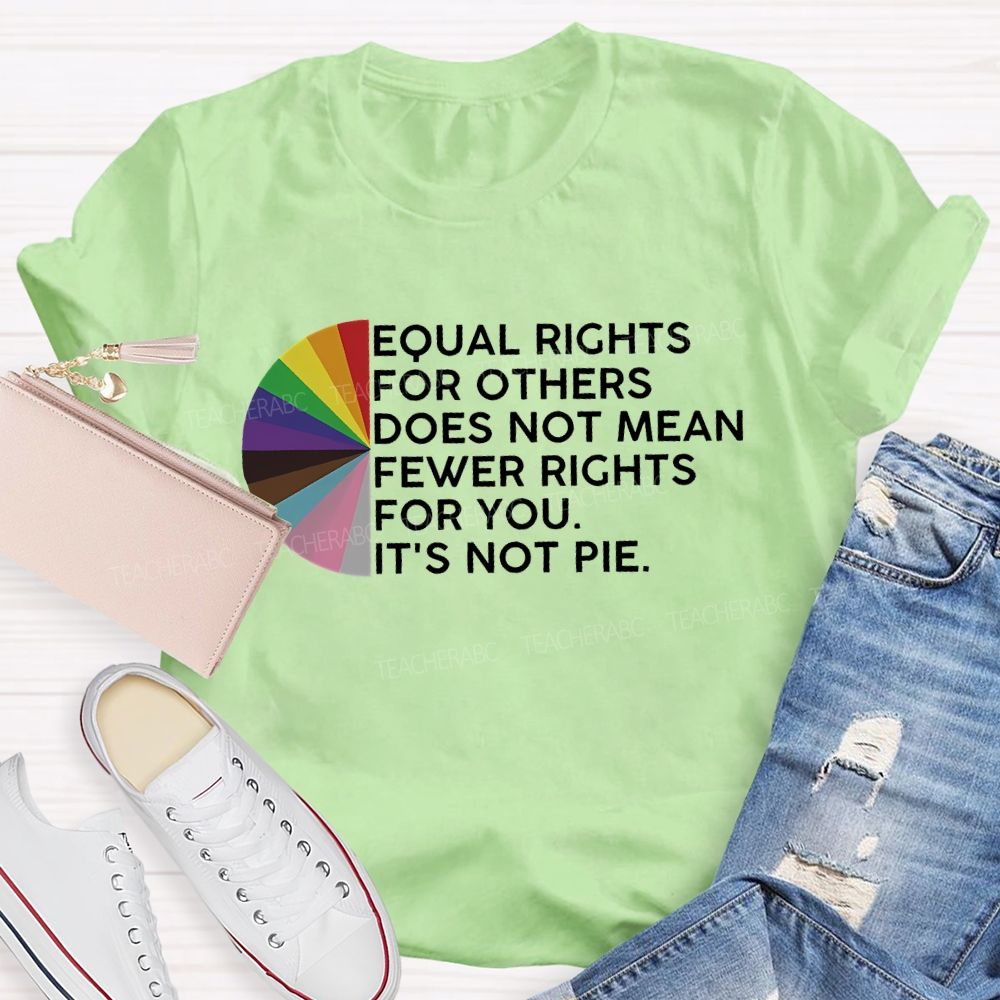 Equal Rights For Others Does Not Mean Fewer Rights For You Graphic Teacher T-shirt