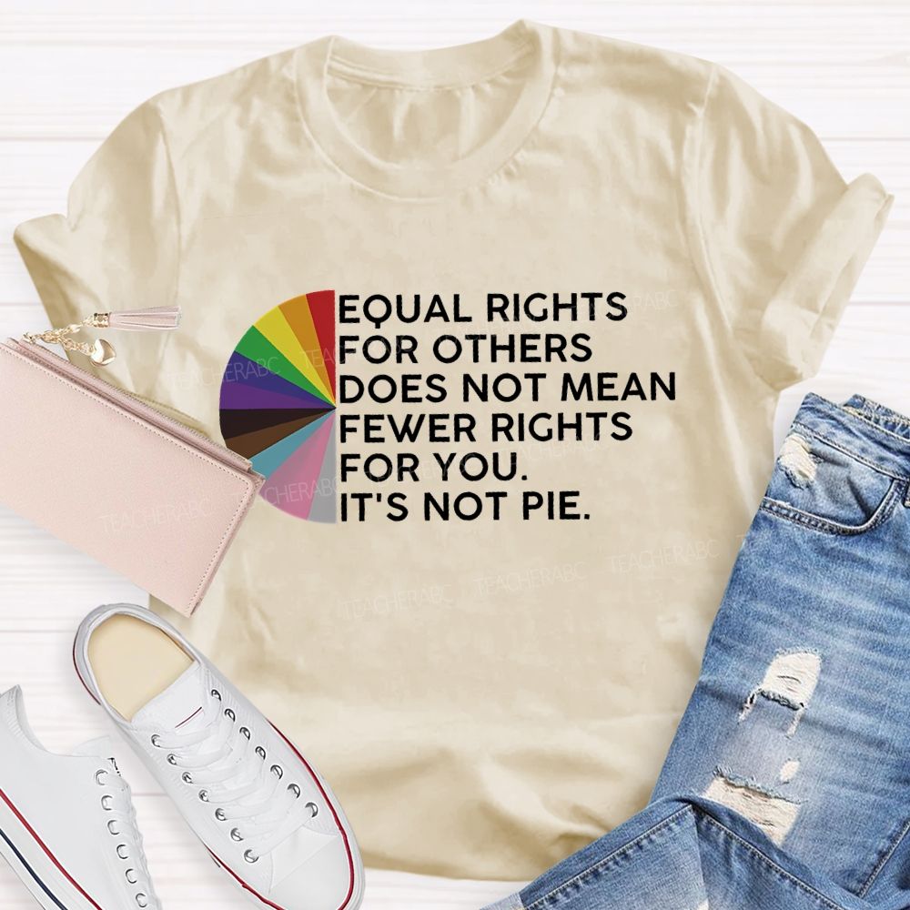 Equal Rights For Others Does Not Mean Fewer Rights For You Graphic Teacher T-shirt