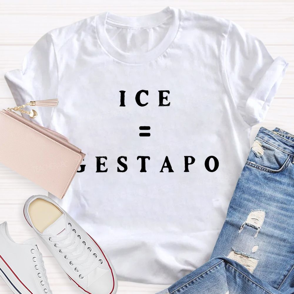 ICE Equals Gestapo T-shirt