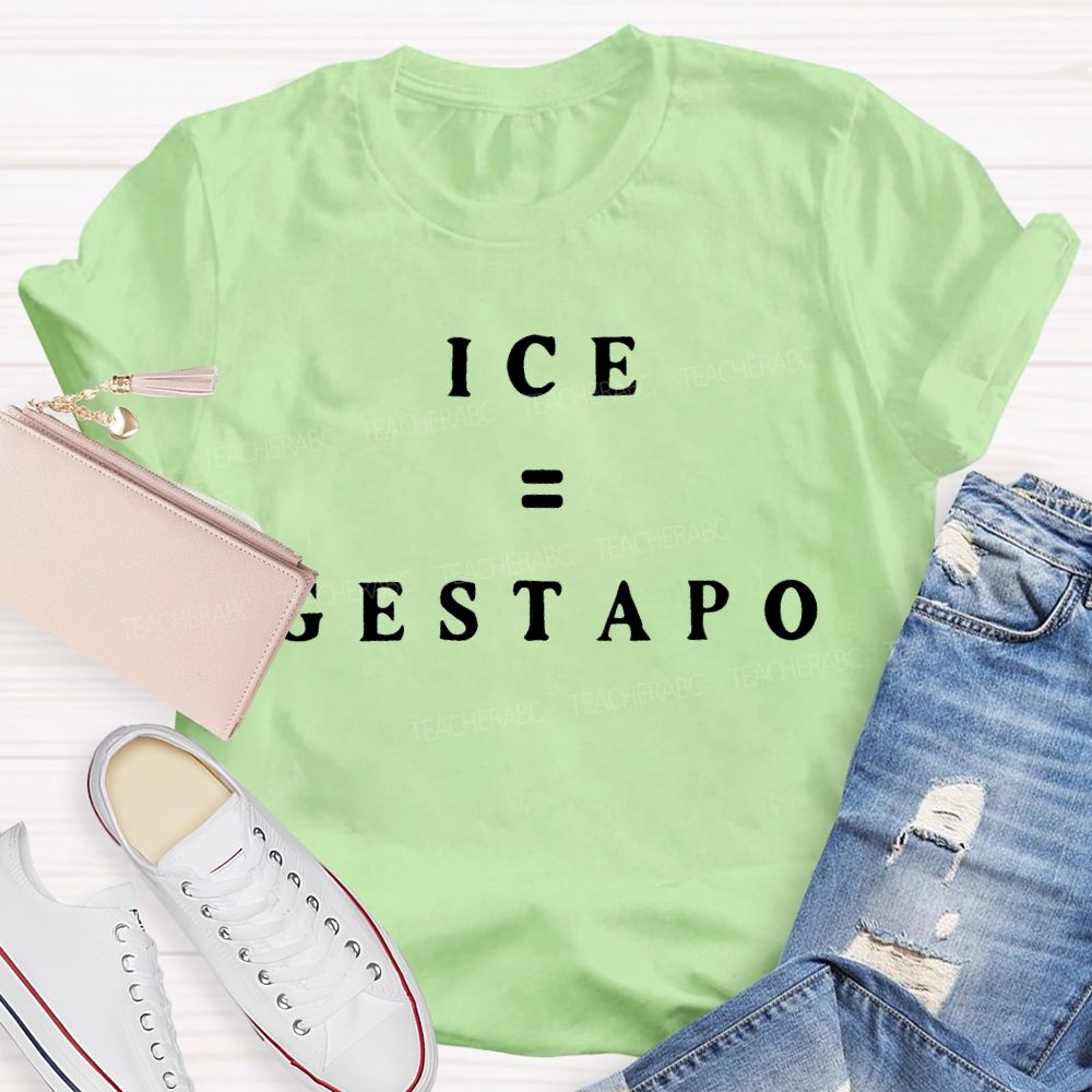 ICE Equals Gestapo T-shirt
