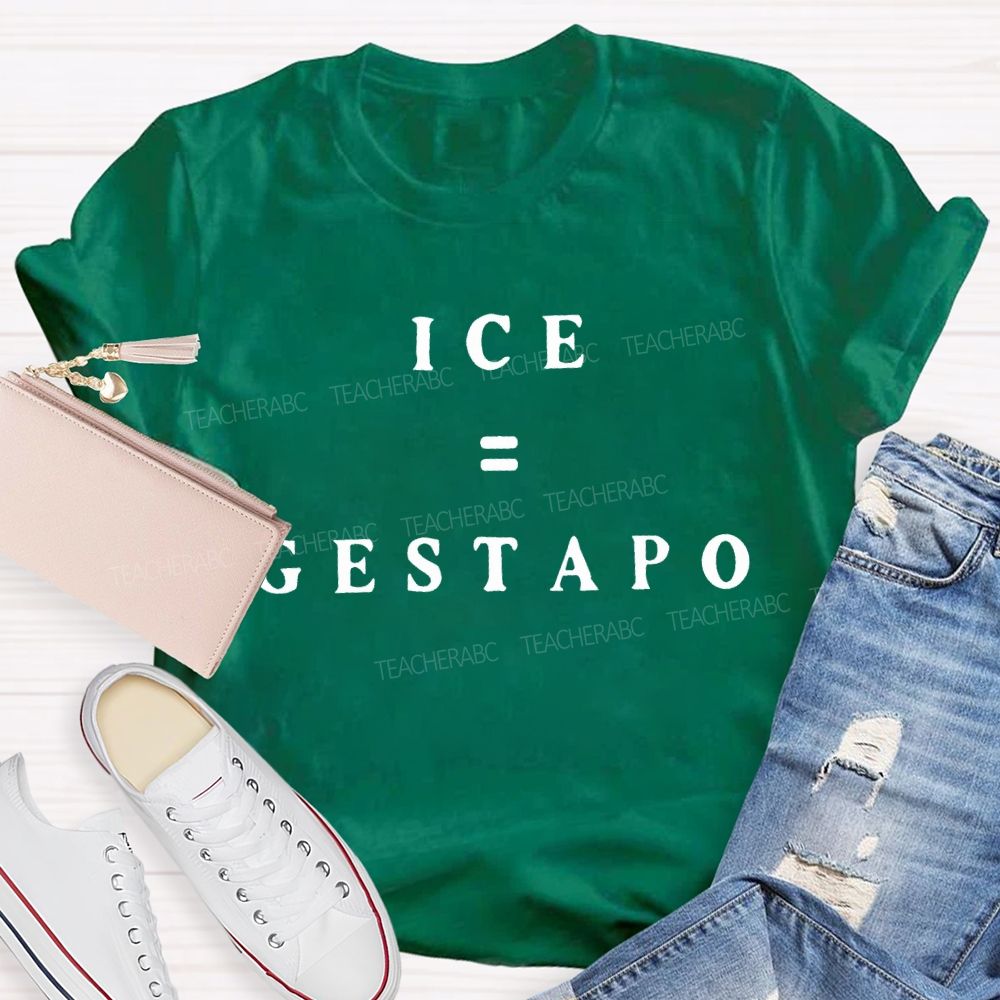 ICE Equals Gestapo T-shirt