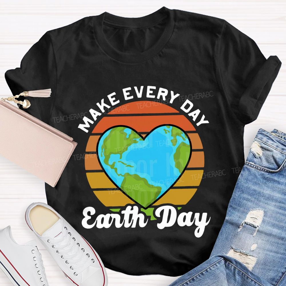 Make Every Day Earth Day Heart-Shaped Earth Print Teacher T-shirt