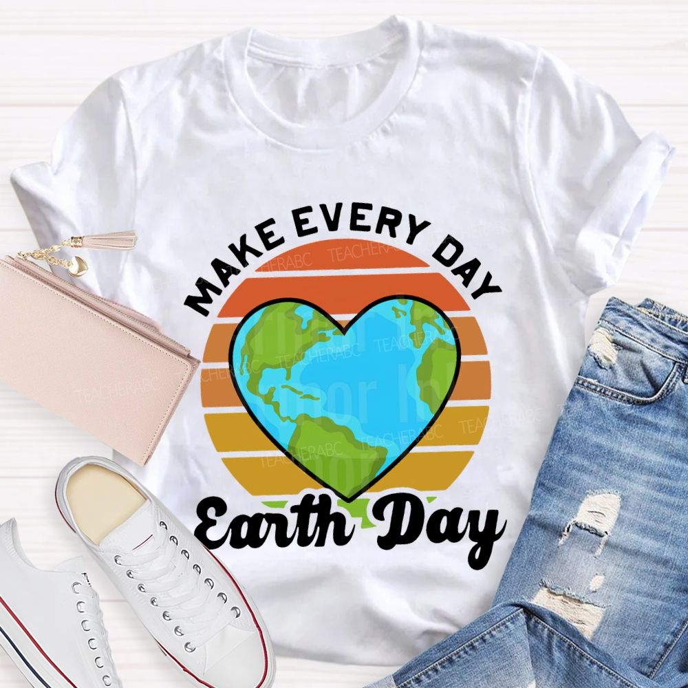 Make Every Day Earth Day Heart-Shaped Earth Print Teacher T-shirt
