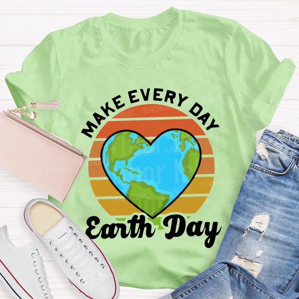 Make Every Day Earth Day Heart-Shaped Earth Print Teacher T-shirt