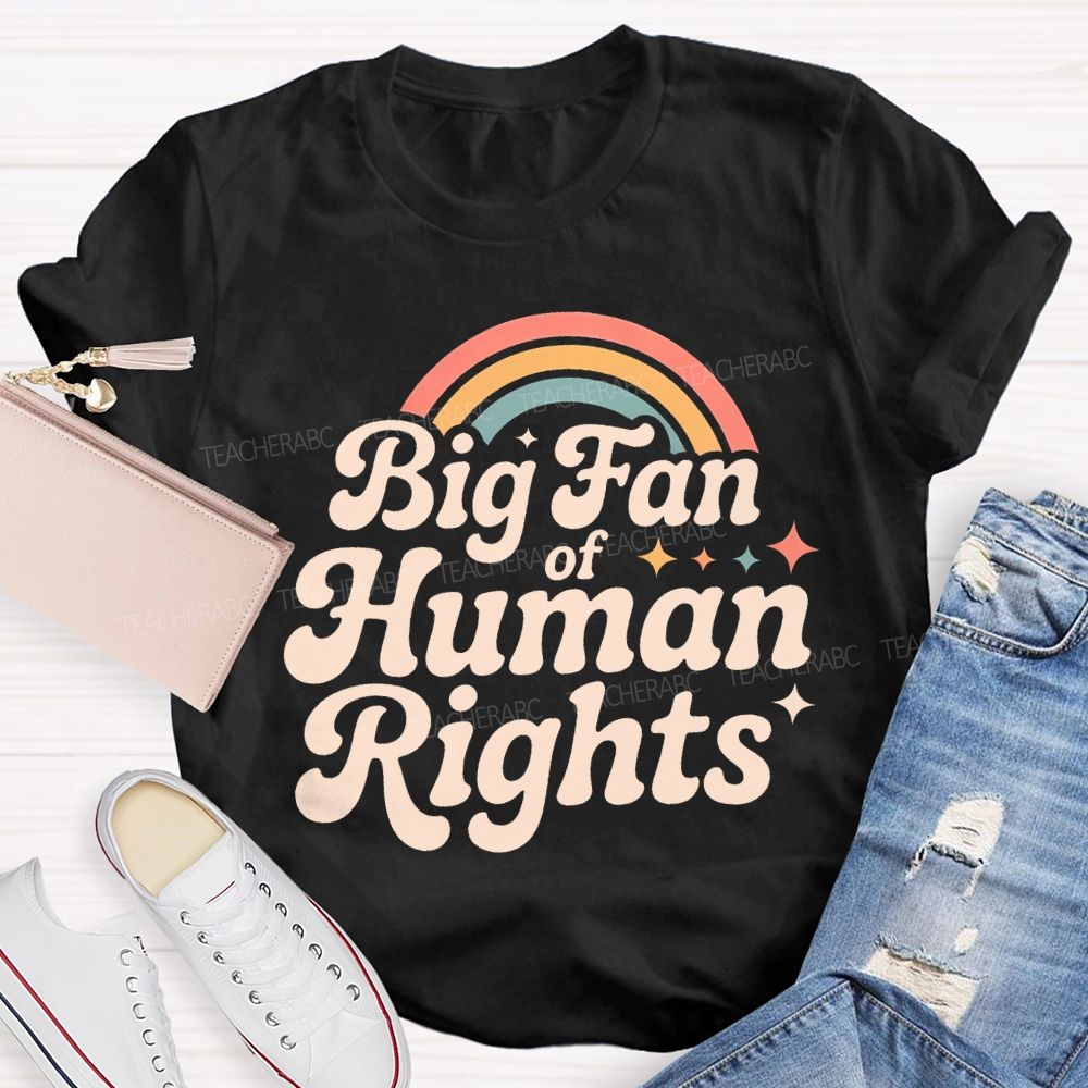 Big Fan Of Human Rights Rainbow Stars Teacher T-shirt