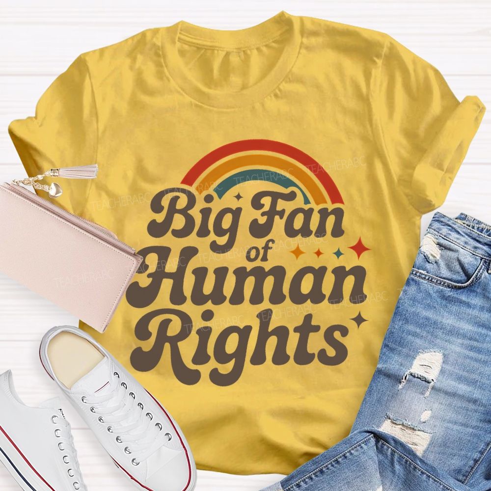 Big Fan Of Human Rights Rainbow Stars Teacher T-shirt