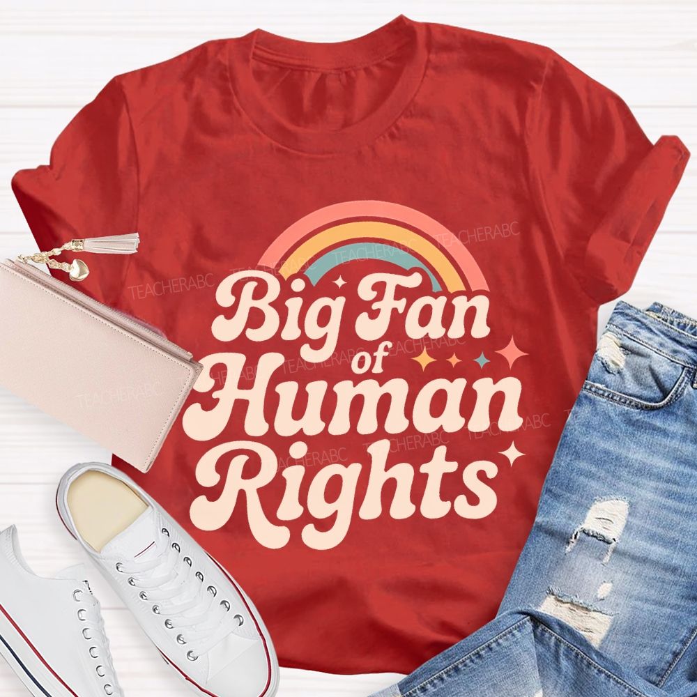 Big Fan Of Human Rights Rainbow Stars Teacher T-shirt