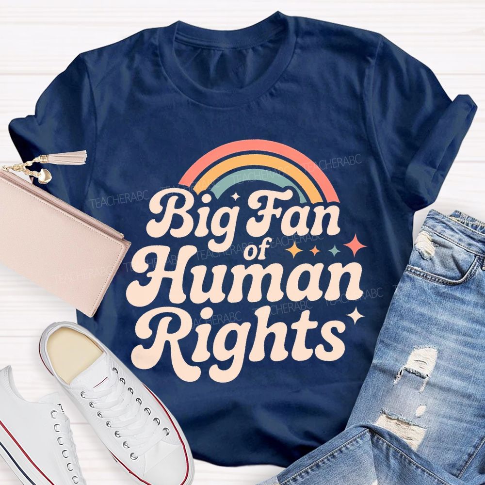 Big Fan Of Human Rights Rainbow Stars Teacher T-shirt